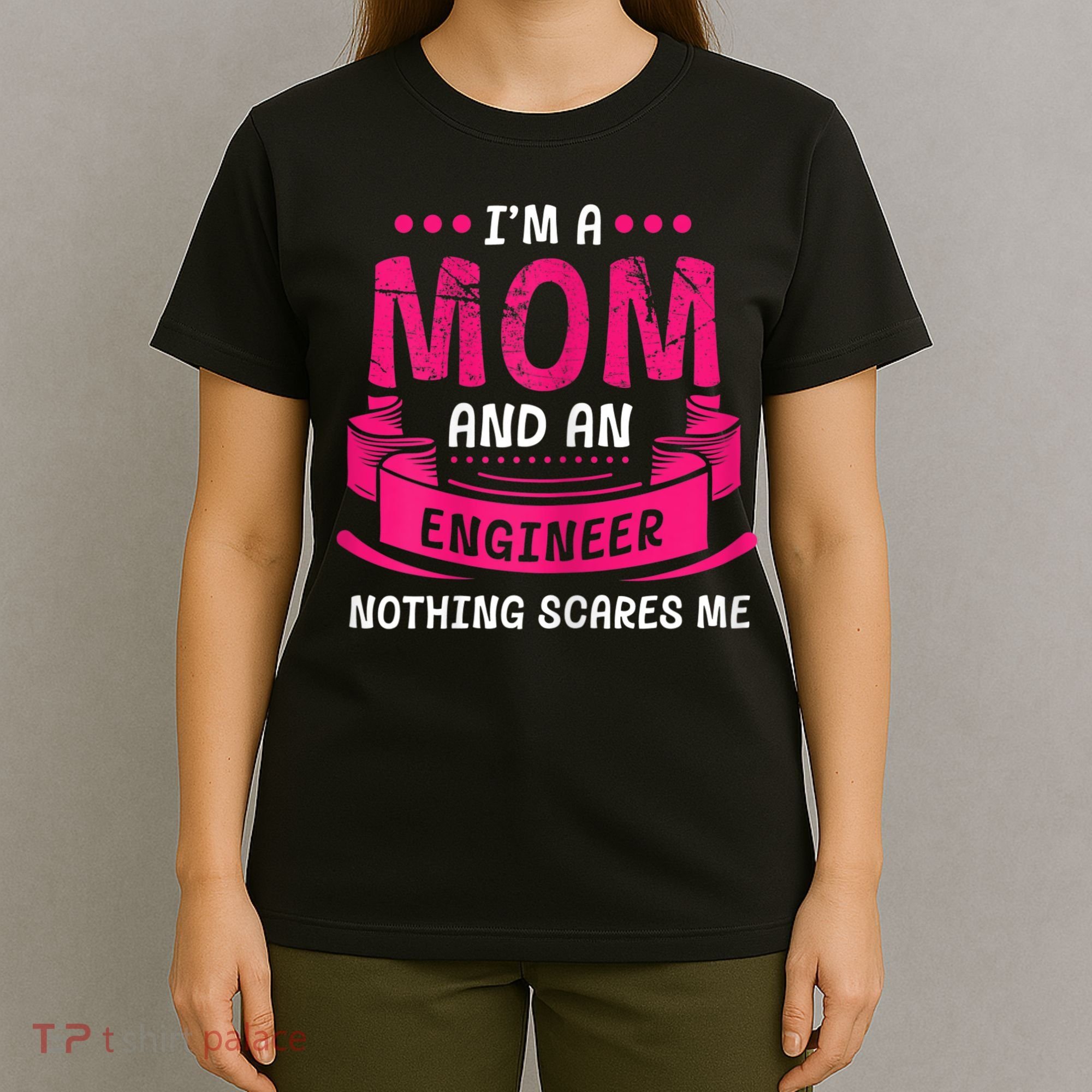 Womens A Mom And Engineer Nothing Scares Me Mechanical Funny T-Shirt