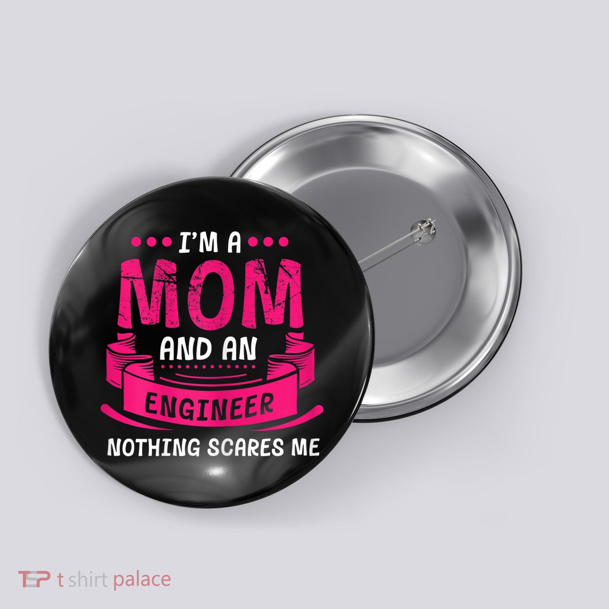 Womens A Mom And Engineer Nothing Scares Me Mechanical Funny Button