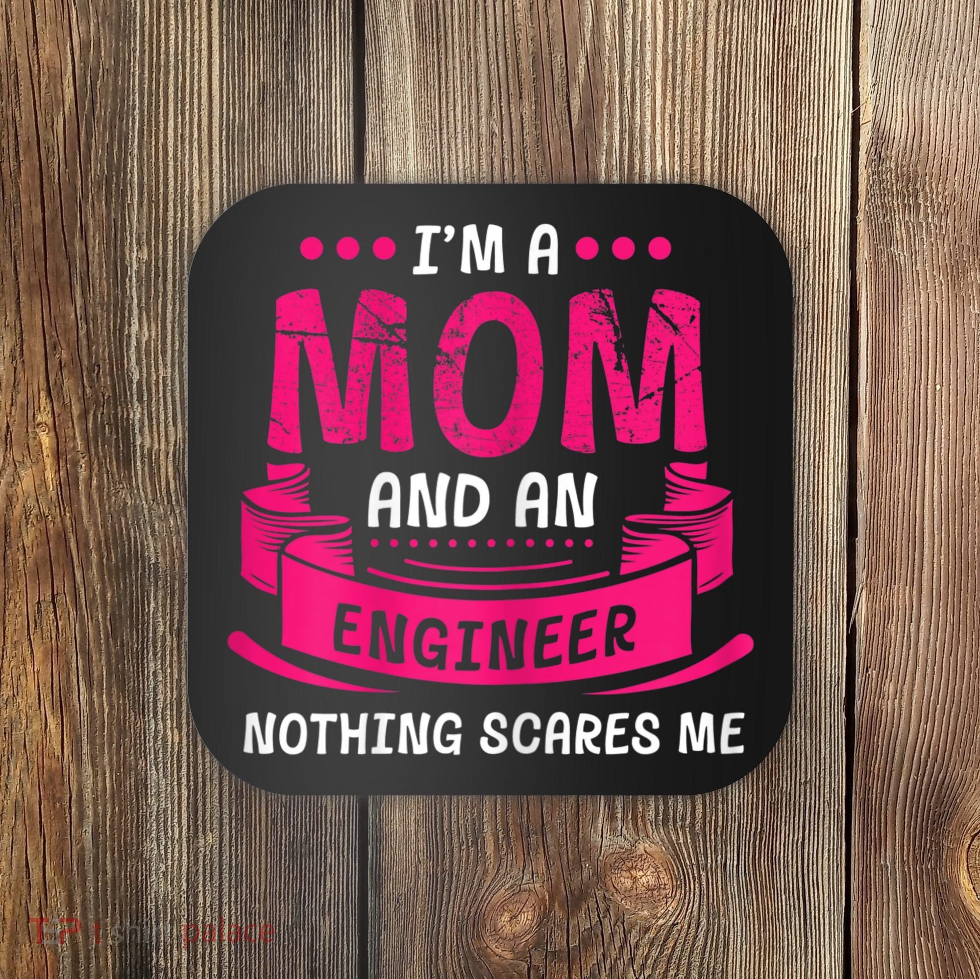 Womens A Mom And Engineer Nothing Scares Me Mechanical Funny Coaster