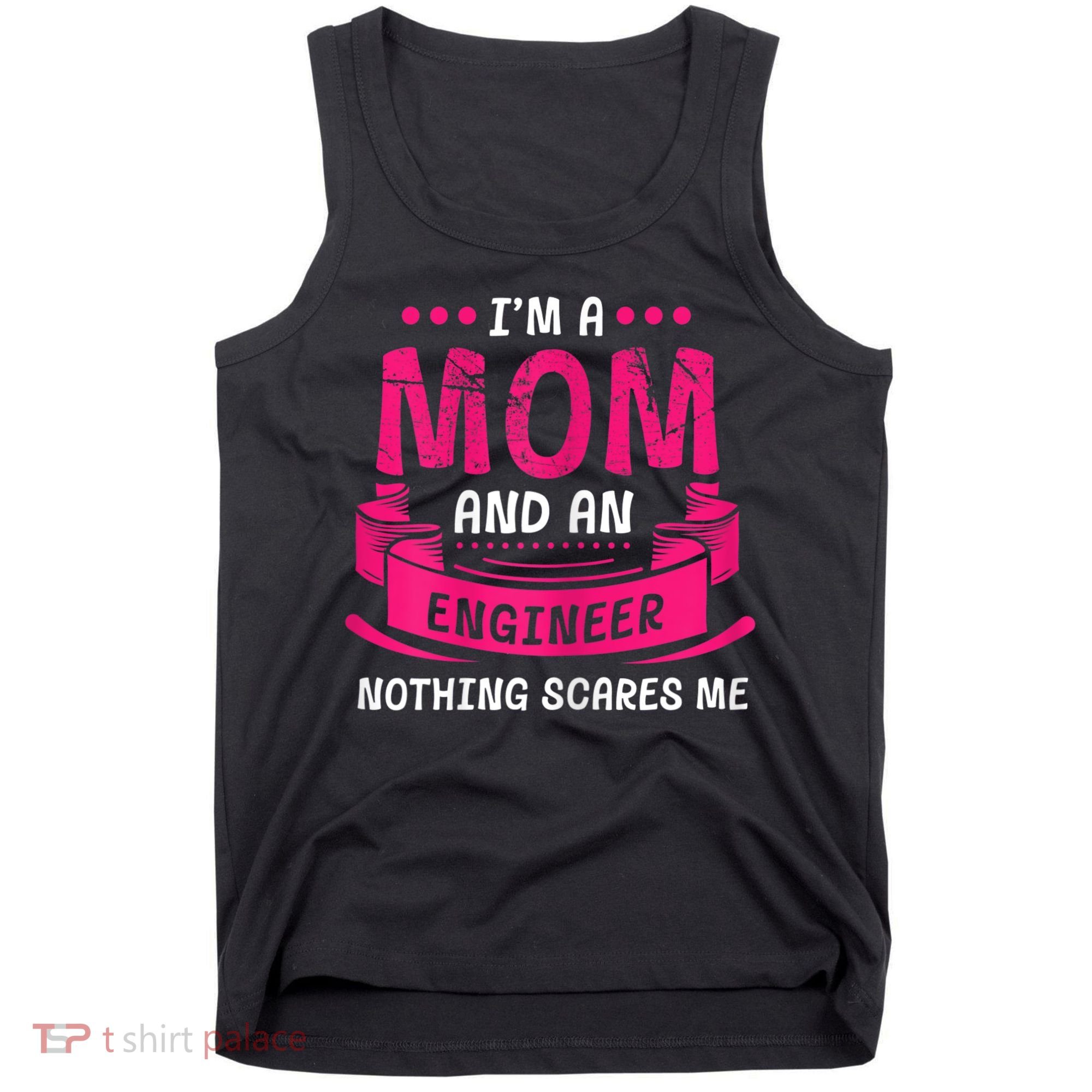 Womens A Mom And Engineer Nothing Scares Me Mechanical Funny Tank Top