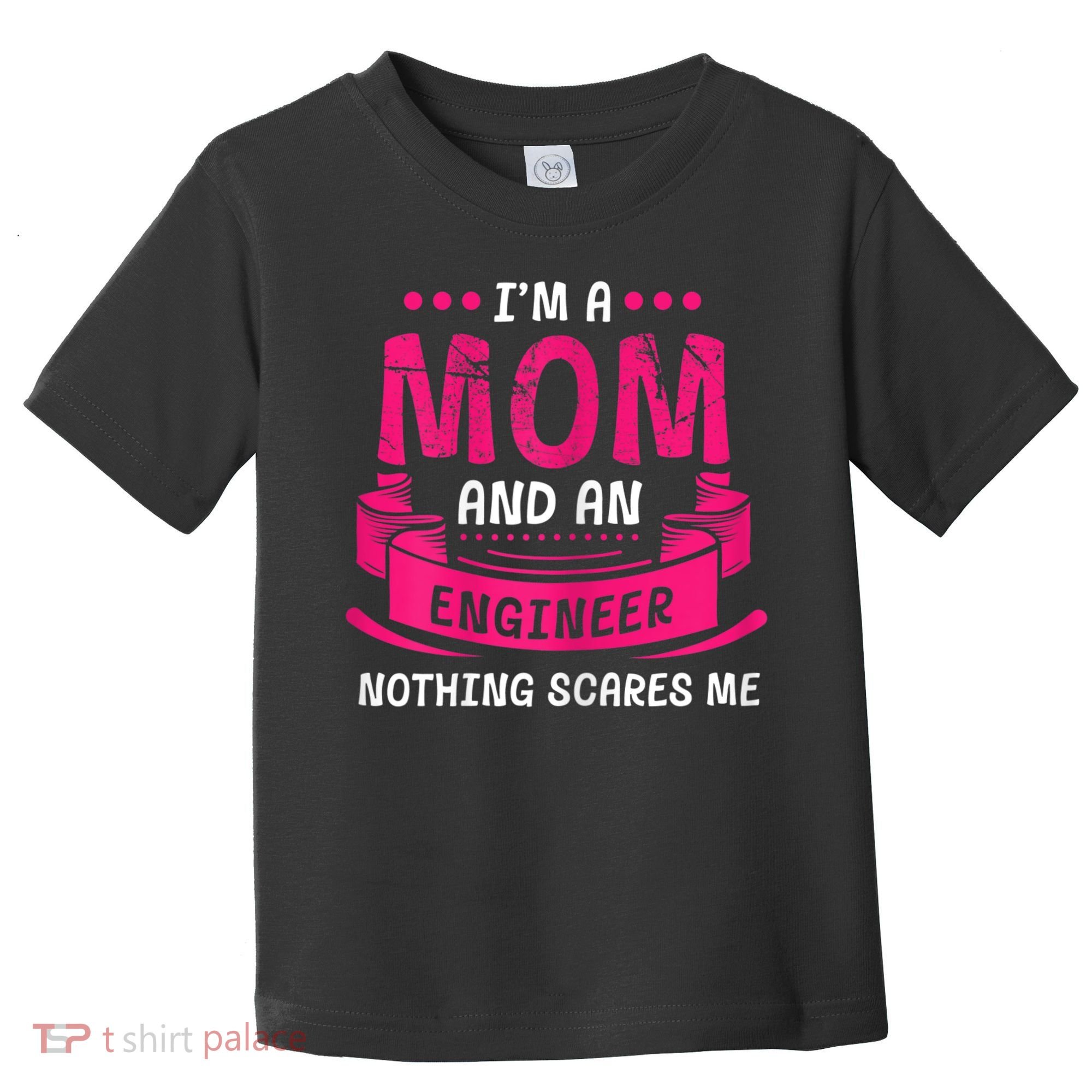 Womens A Mom And Engineer Nothing Scares Me Mechanical Funny Toddler T-Shirt