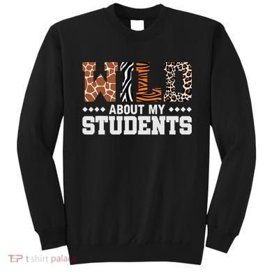 Wild About My Students Animals Teacher Sweatshirt