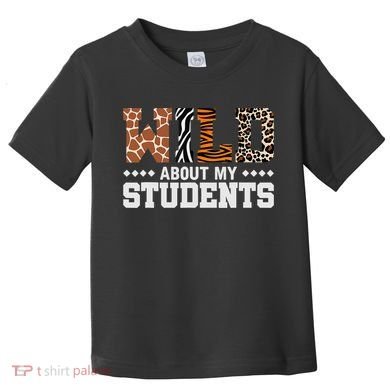 Wild About My Students Animals Teacher Toddler T-Shirt