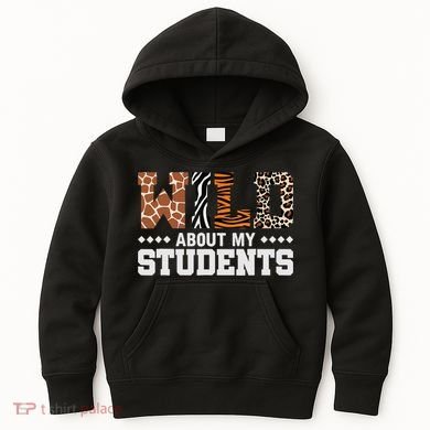 Wild About My Students Animals Teacher Kids Hoodie
