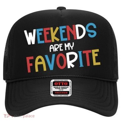 Weekends Are My Favorite Hat