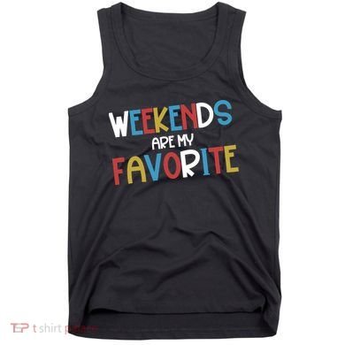 Weekends Are My Favorite Tank Top
