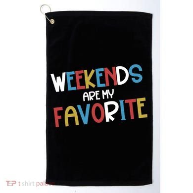 Weekends Are My Favorite Golf Towel