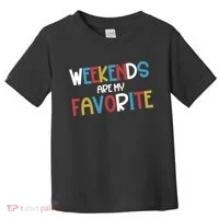 Weekends Are My Favorite Toddler T-Shirt thumb 0