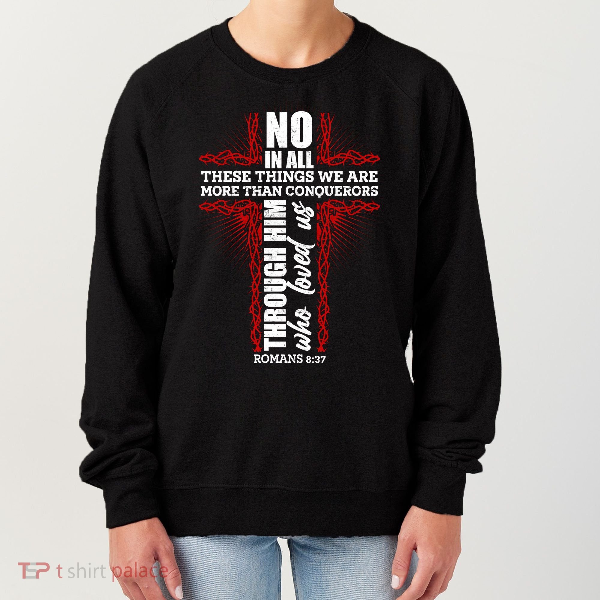 We Are More Than Conquerors Romans 8:37 Women's Sweatshirt