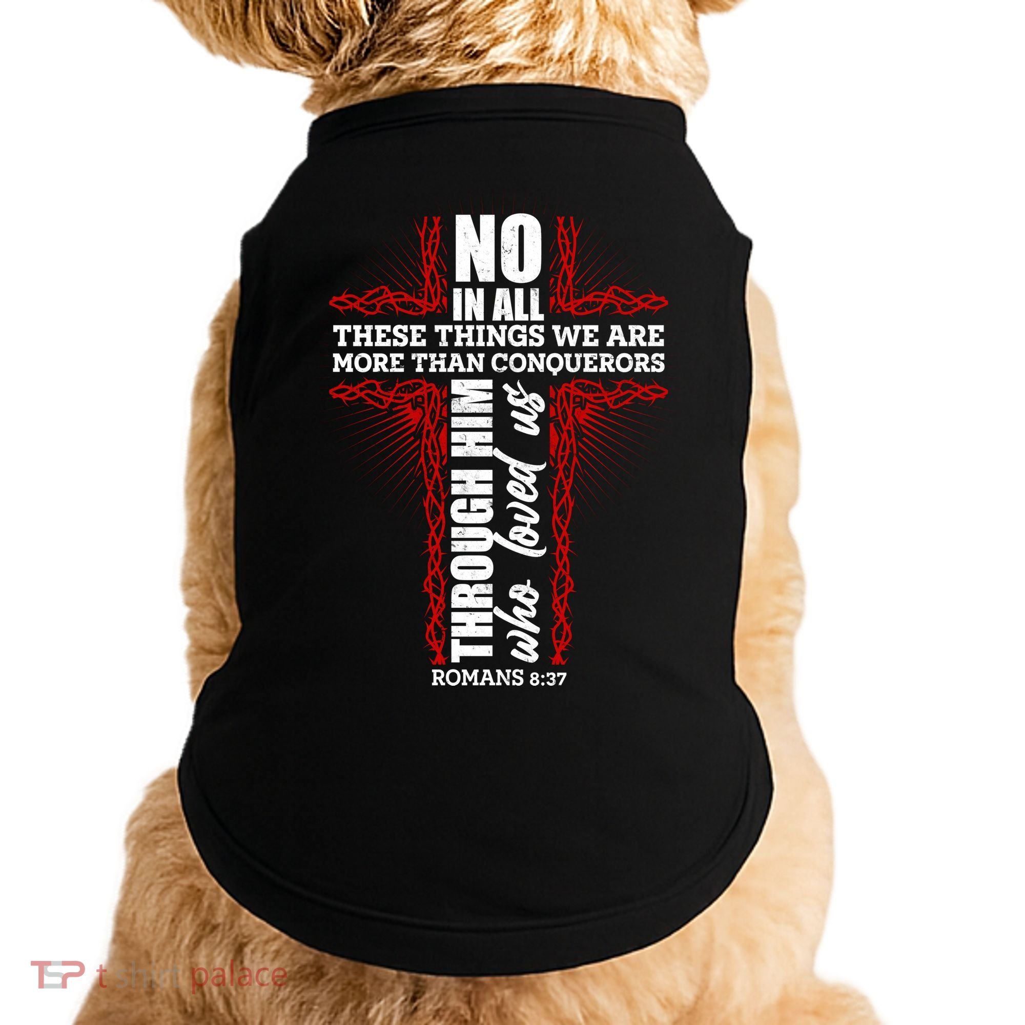 We Are More Than Conquerors Romans 8:37 Doggie Tank