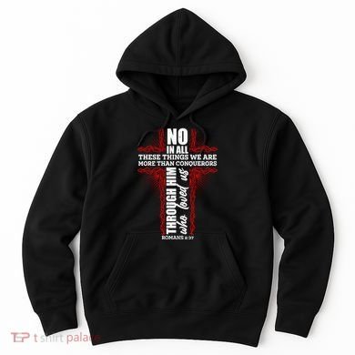 We Are More Than Conquerors Romans 8:37 Hoodie