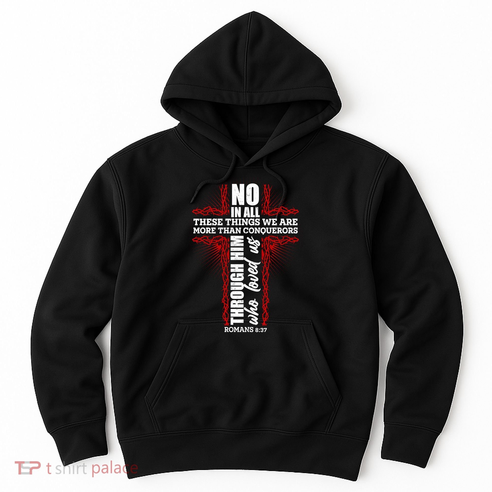 We Are More Than Conquerors Romans 8:37 Hoodie