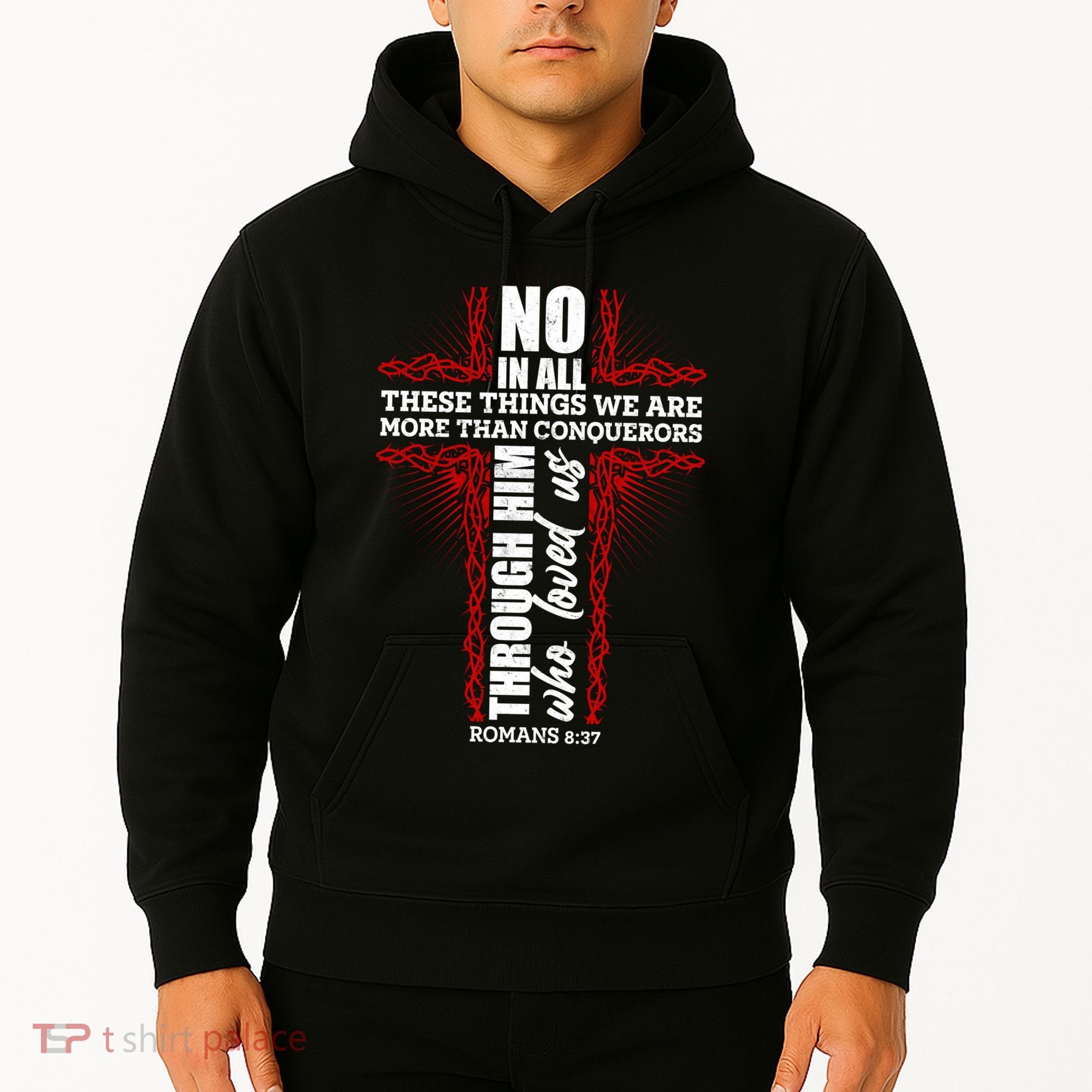 We Are More Than Conquerors Romans 8:37 Hoodie
