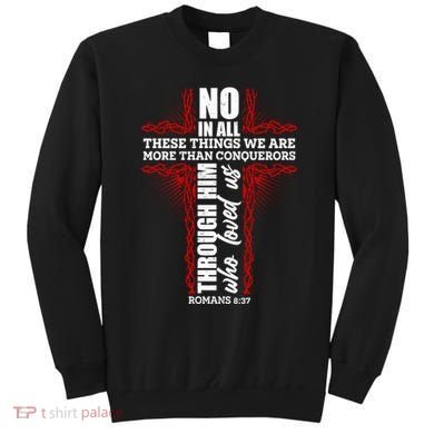 We Are More Than Conquerors Romans 8:37 Sweatshirt