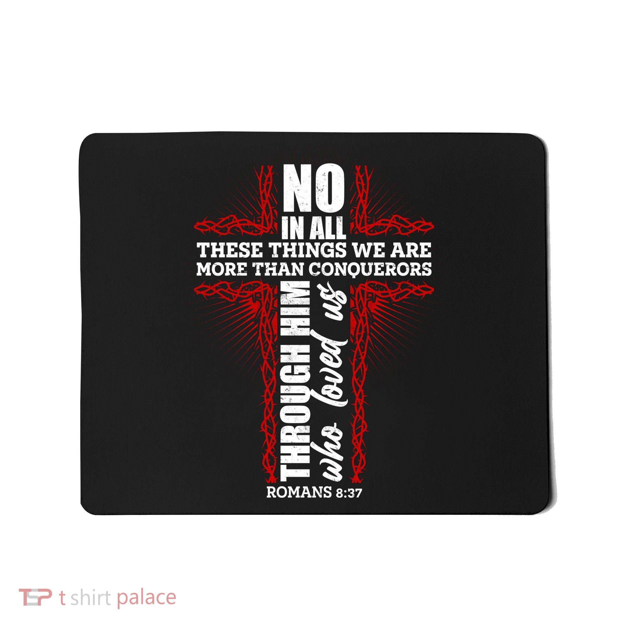 We Are More Than Conquerors Romans 8:37 Mousepad