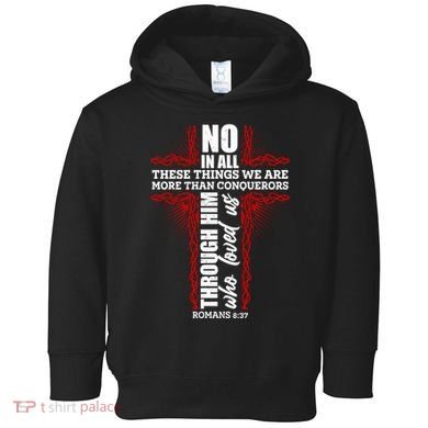 We Are More Than Conquerors Romans 8:37 Toddler Hoodie