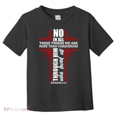 We Are More Than Conquerors Romans 8:37 Toddler T-Shirt