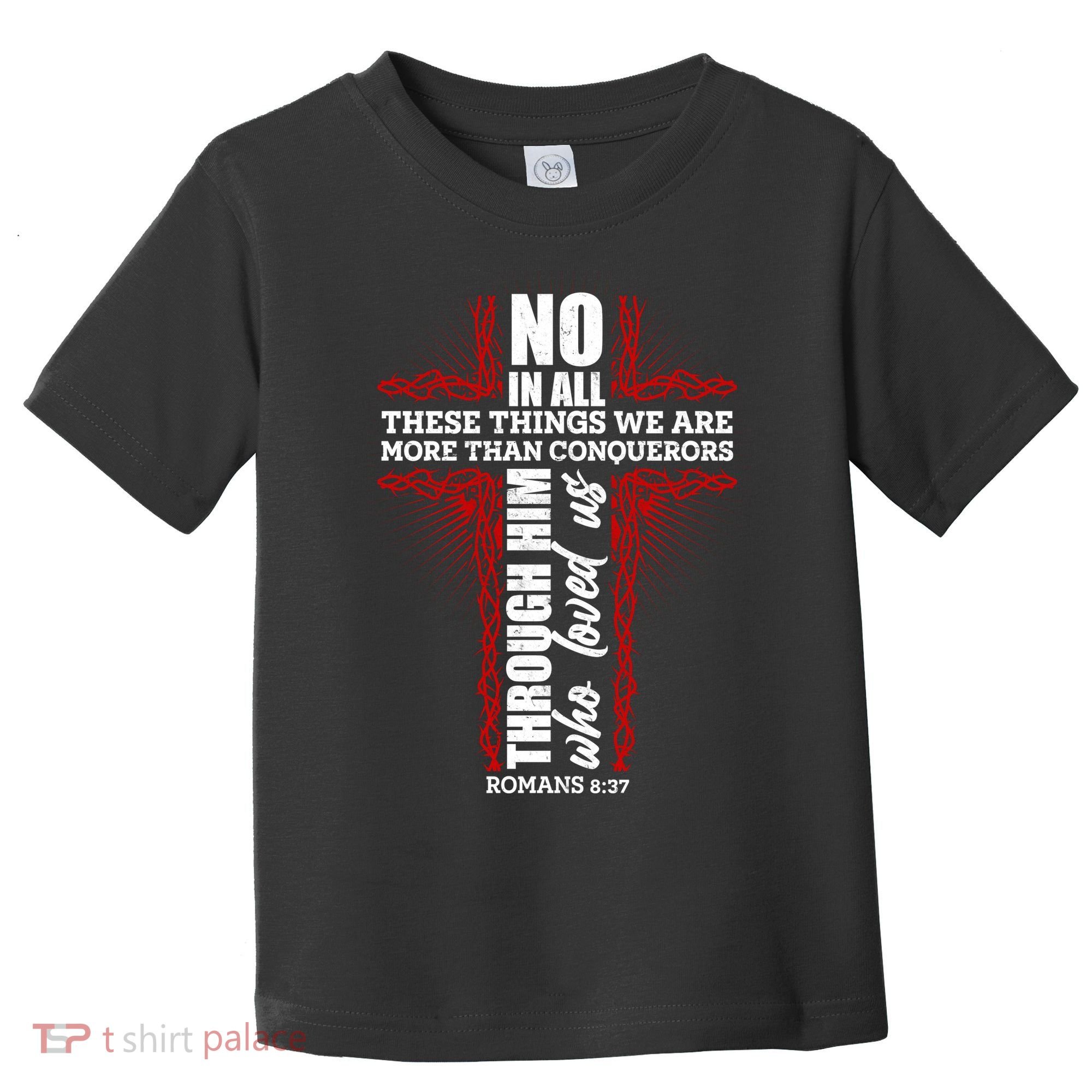 We Are More Than Conquerors Romans 8:37 Toddler T-Shirt