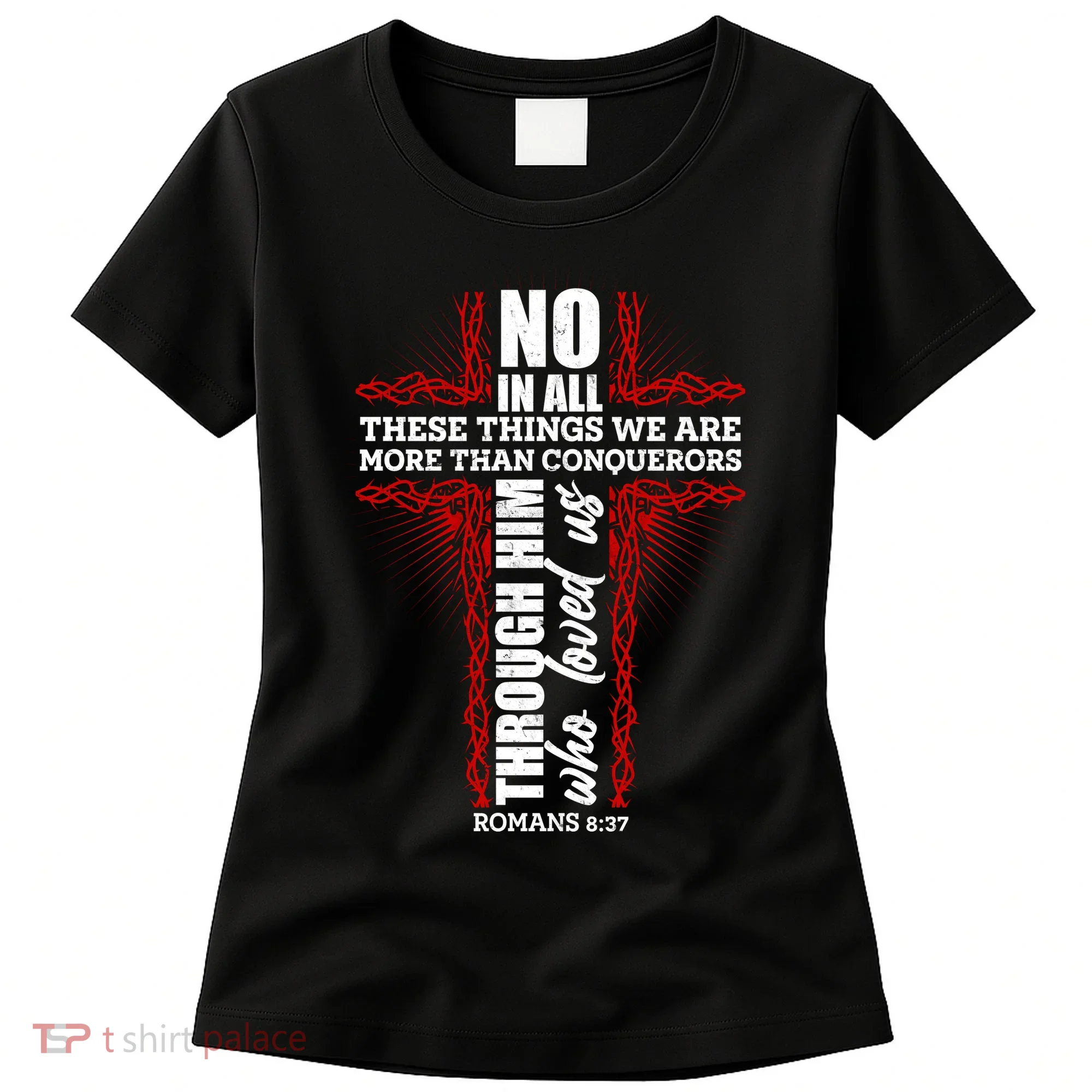 We Are More Than Conquerors Romans 8:37 Women's T-Shirt