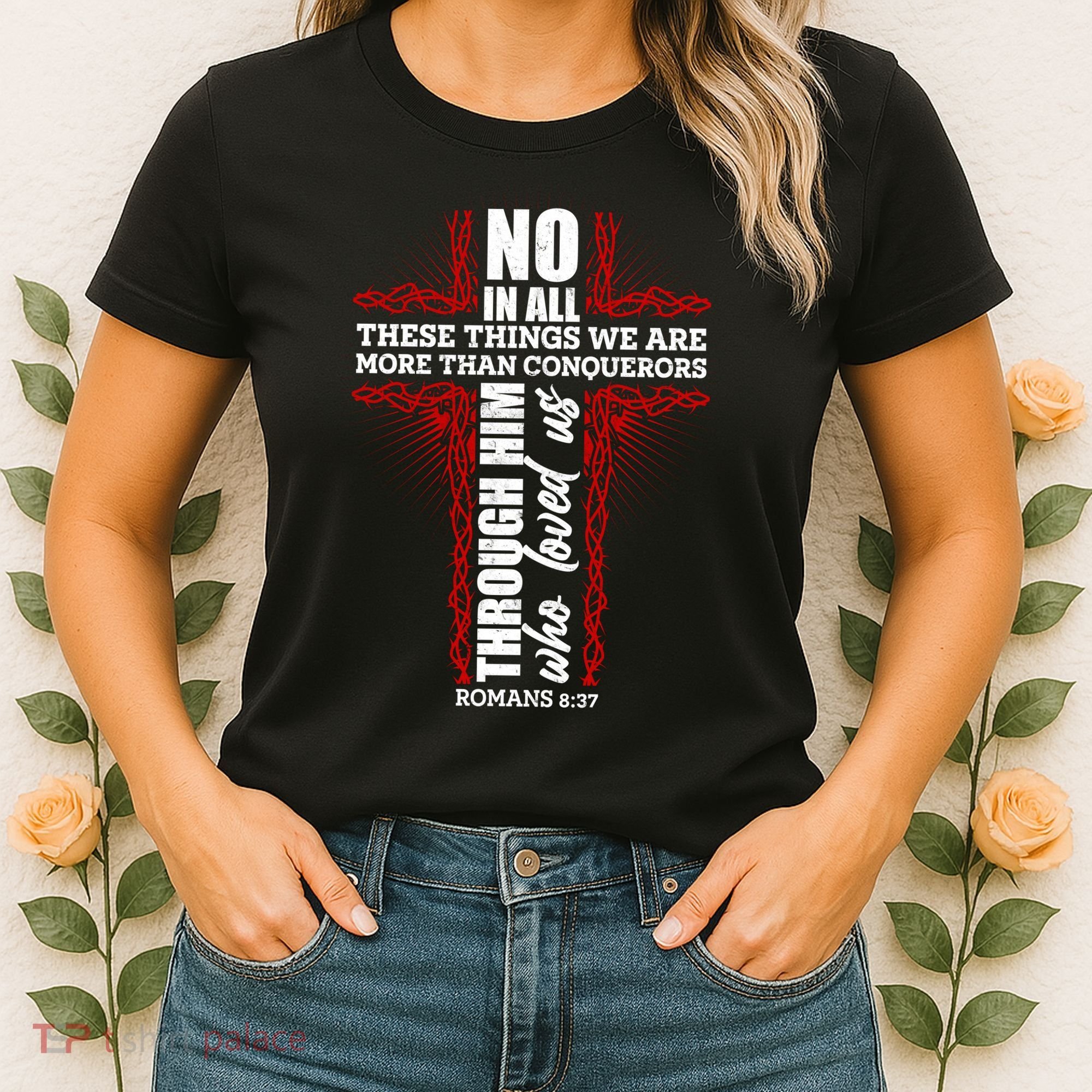 We Are More Than Conquerors Romans 8:37 Women's T-Shirt