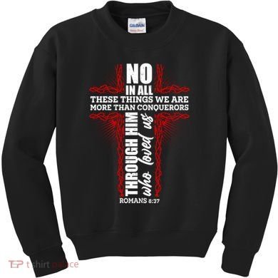 We Are More Than Conquerors Romans 8:37 Kids Sweatshirt