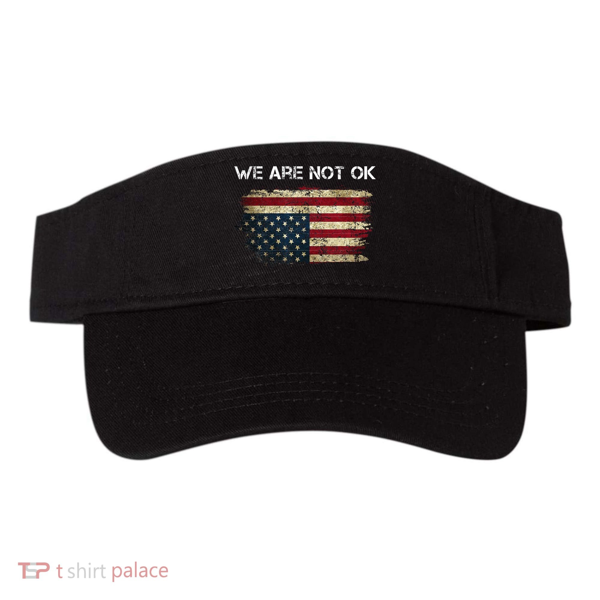 We Are Not Ok Usa Flag Upside Down Visor