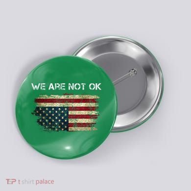 We Are Not Ok Usa Flag Upside Down Button