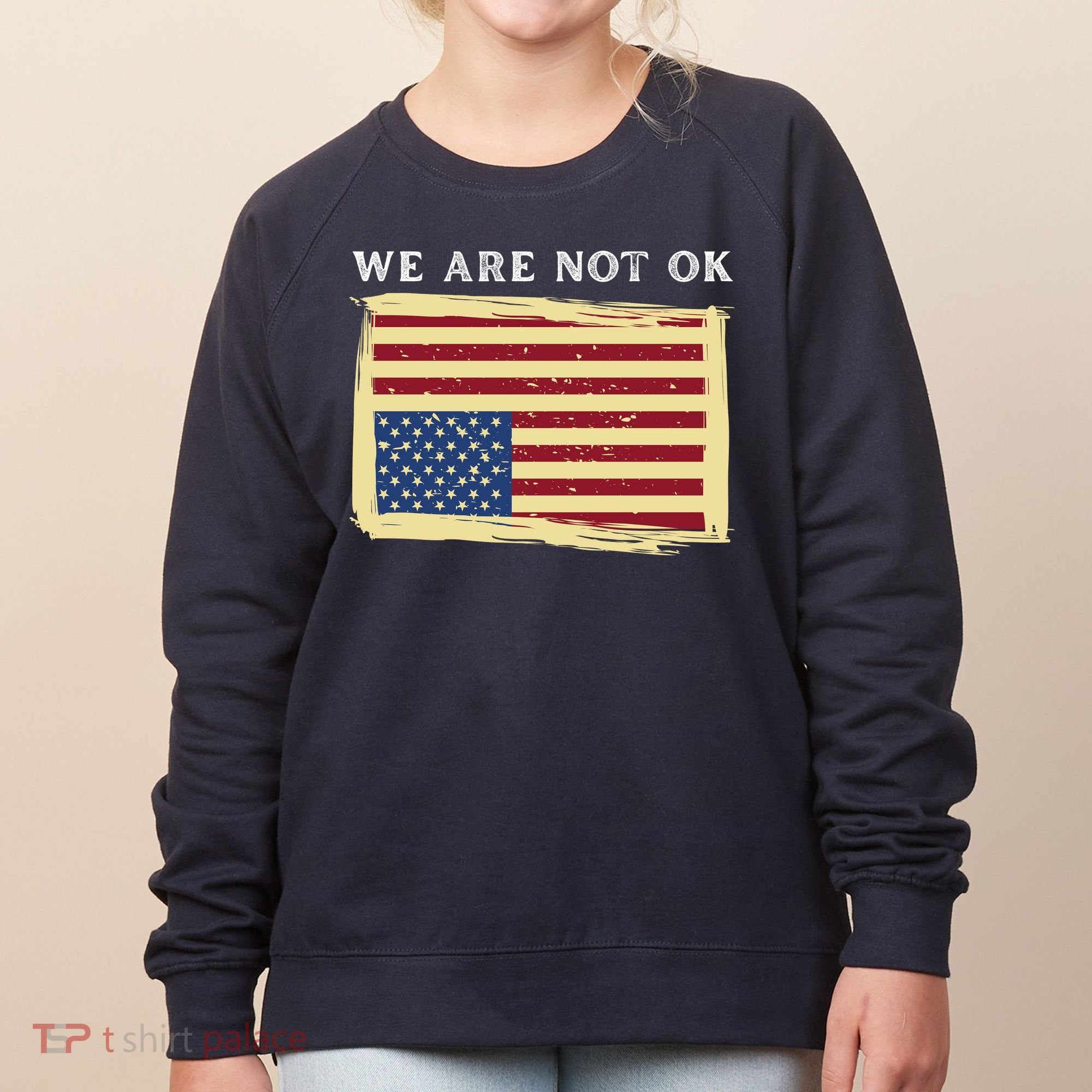 We Are Not Ok Upside Down USA Flag In Distress Women's Sweatshirt