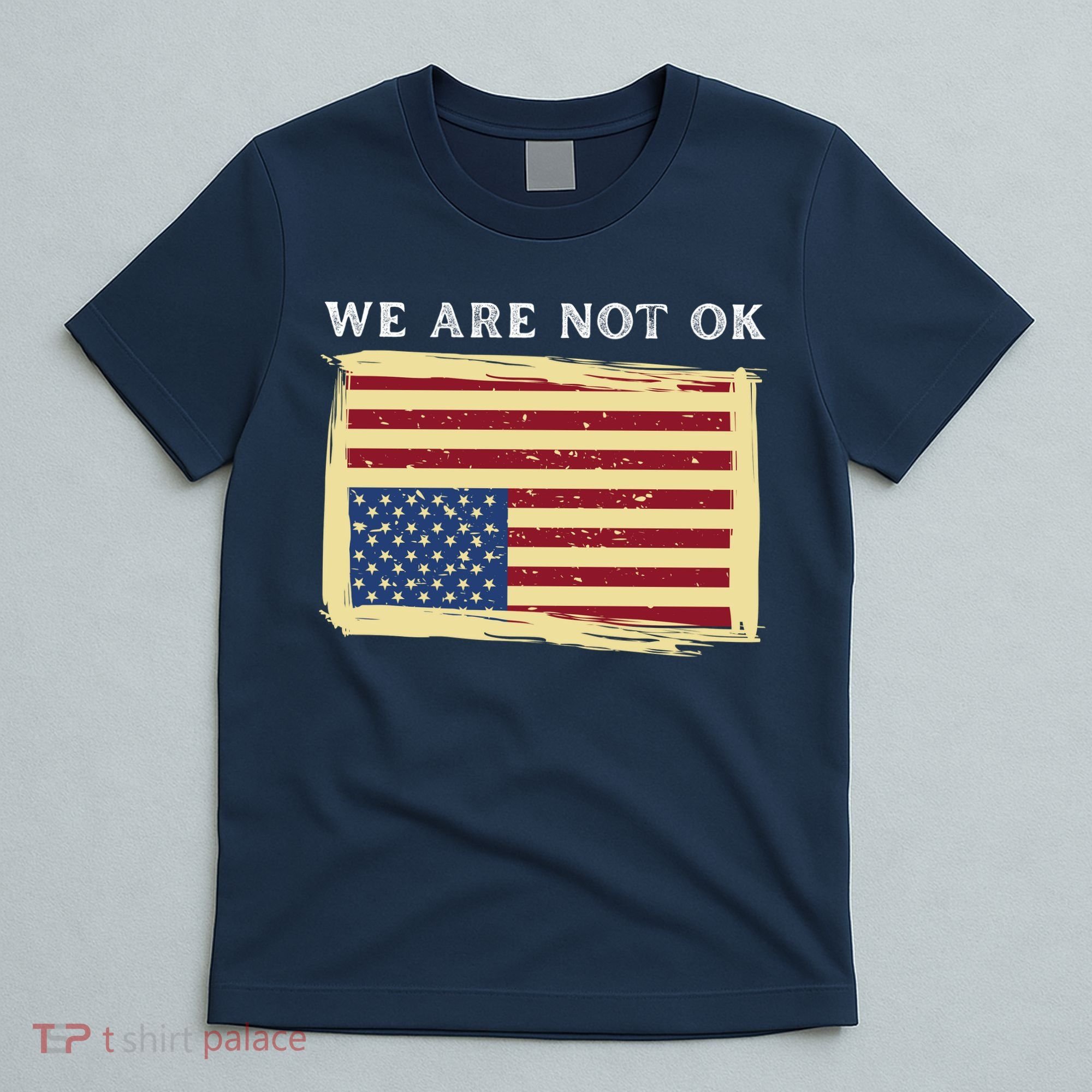 We Are Not Ok Upside Down USA Flag In Distress T-Shirt