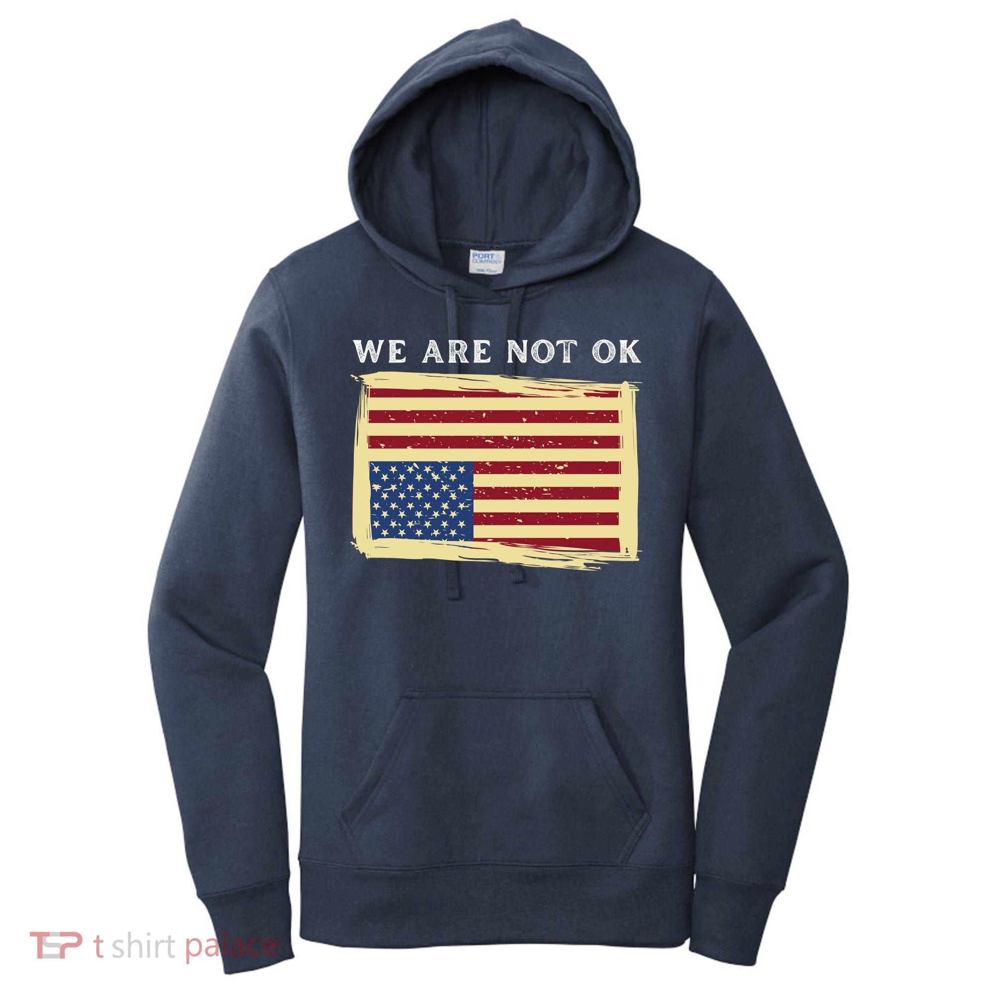 We Are Not Ok Upside Down USA Flag In Distress Women's Hoodie