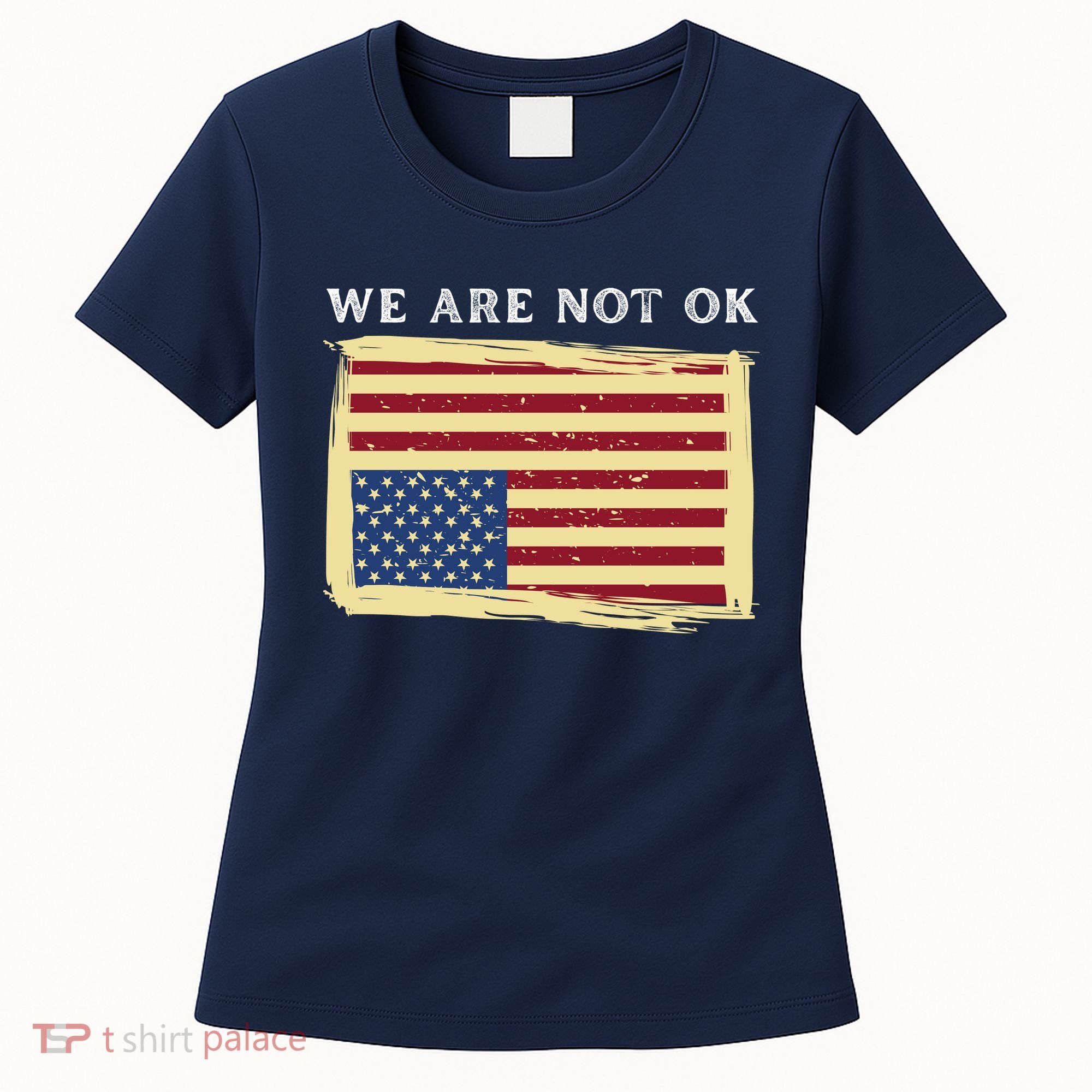 We Are Not Ok Upside Down USA Flag In Distress Women's T-Shirt