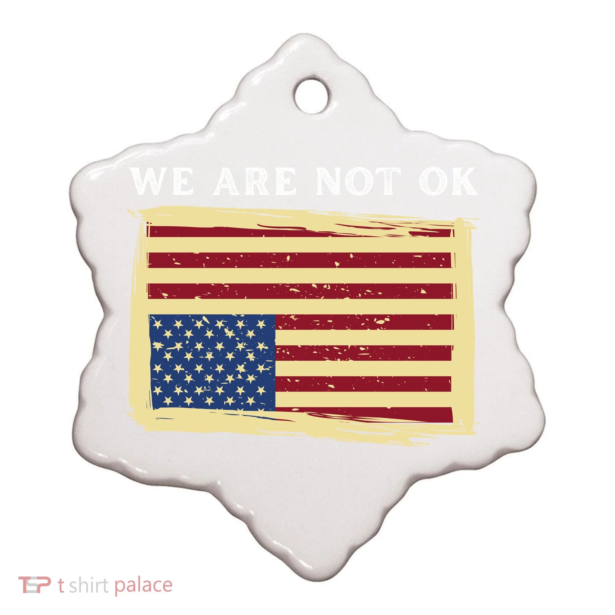 We Are Not Ok Upside Down USA Flag In Distress Ceramic Ornament