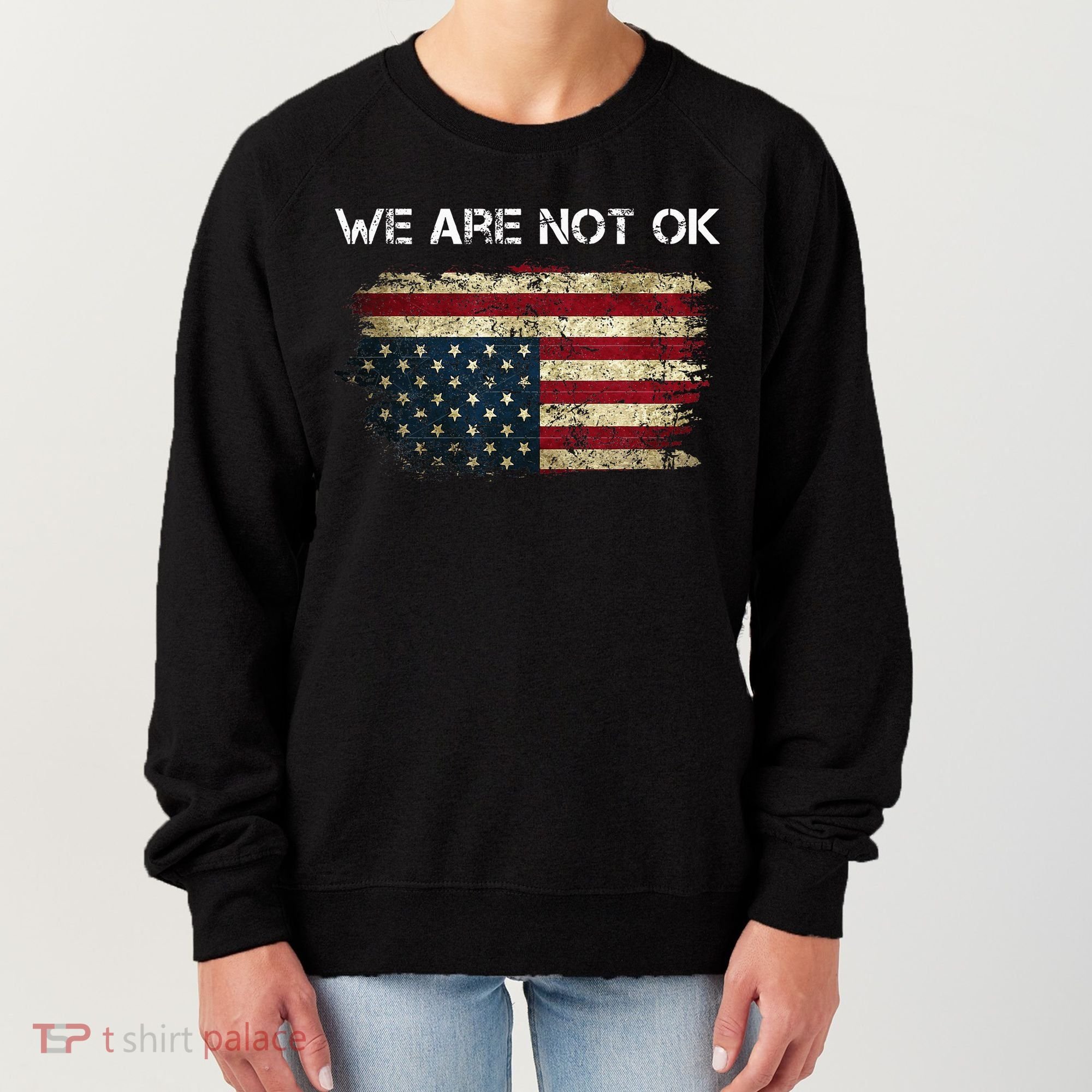 We Are Not Ok Usa Flag Upside Down Women's Sweatshirt