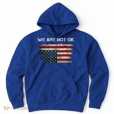 We Are Not Ok Usa Flag Upside Down Hoodie