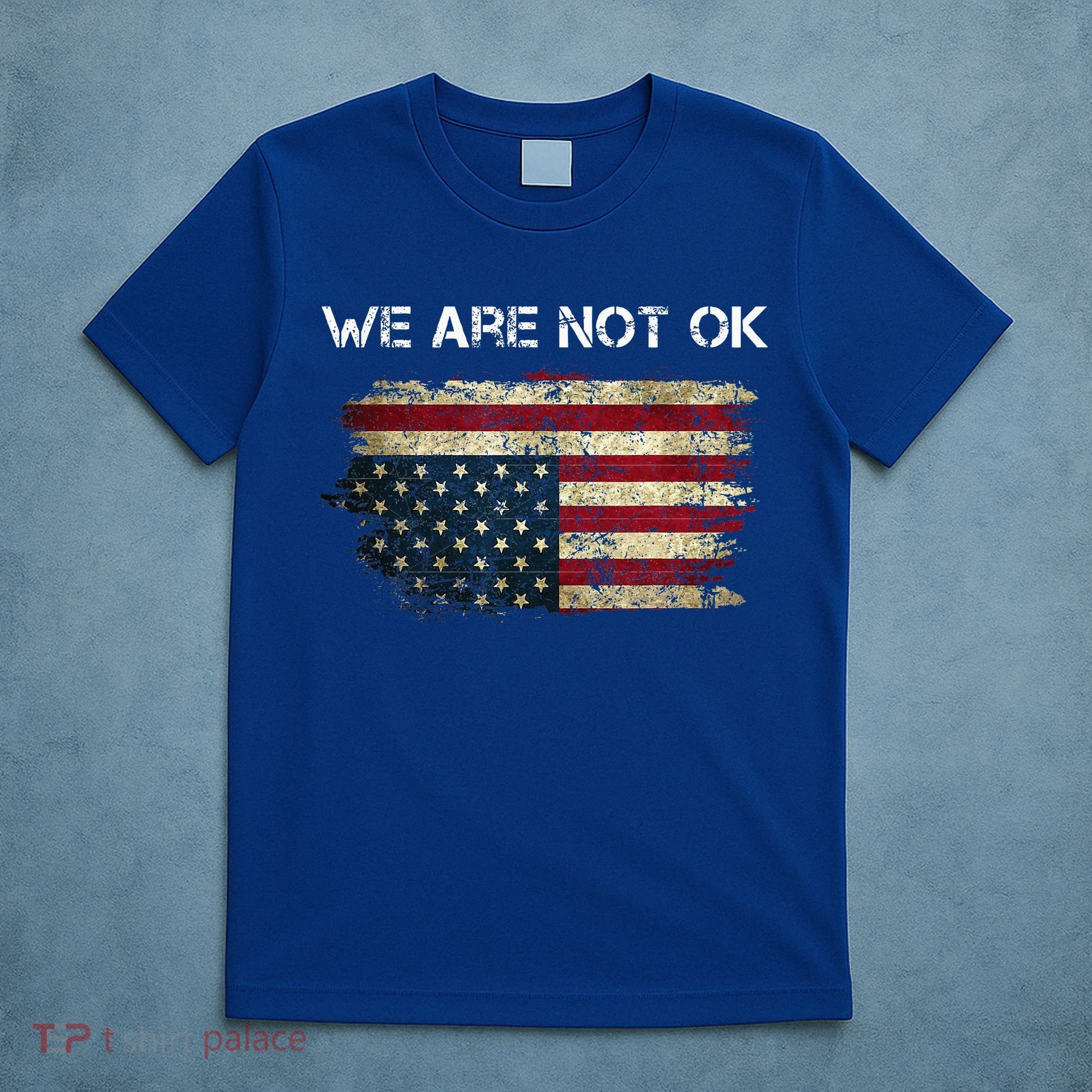 We Are Not Ok Usa Flag Upside Down T-Shirt