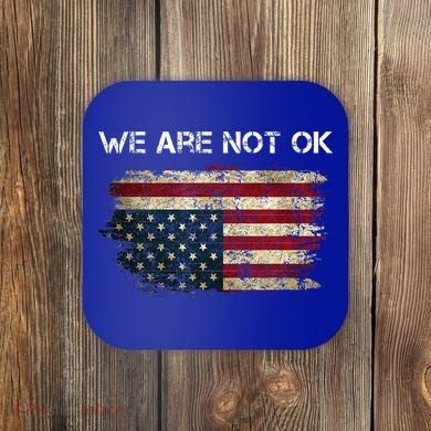 We Are Not Ok Usa Flag Upside Down Coaster