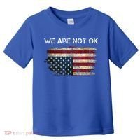 We Are Not Ok Usa Flag Upside Down Toddler T-Shirt thumb 0