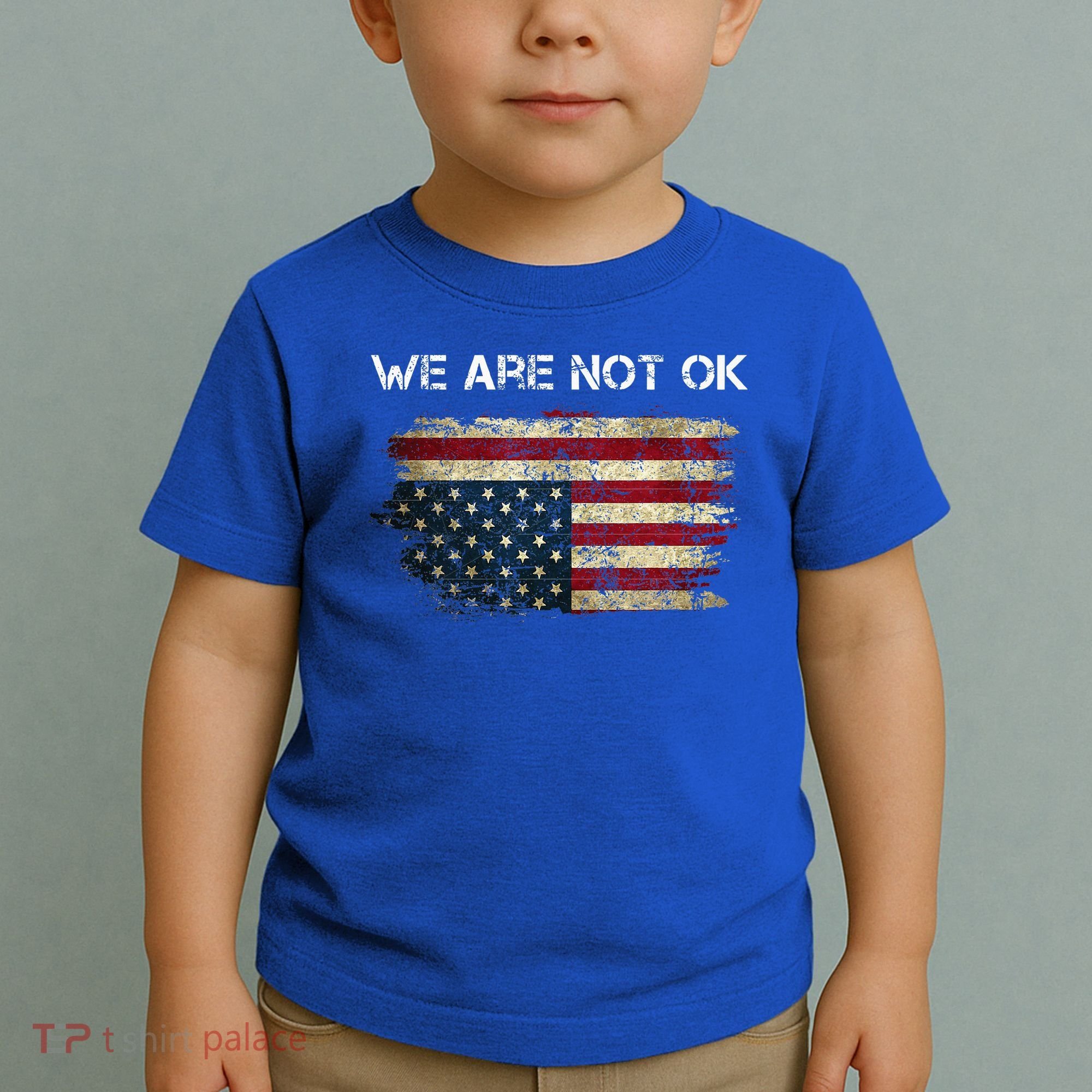 We Are Not Ok Usa Flag Upside Down Toddler T-Shirt
