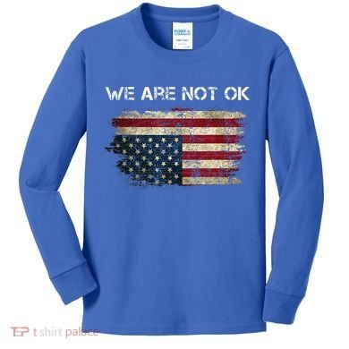 We Are Not Ok Usa Flag Upside Down Kids Long Sleeve Shirt