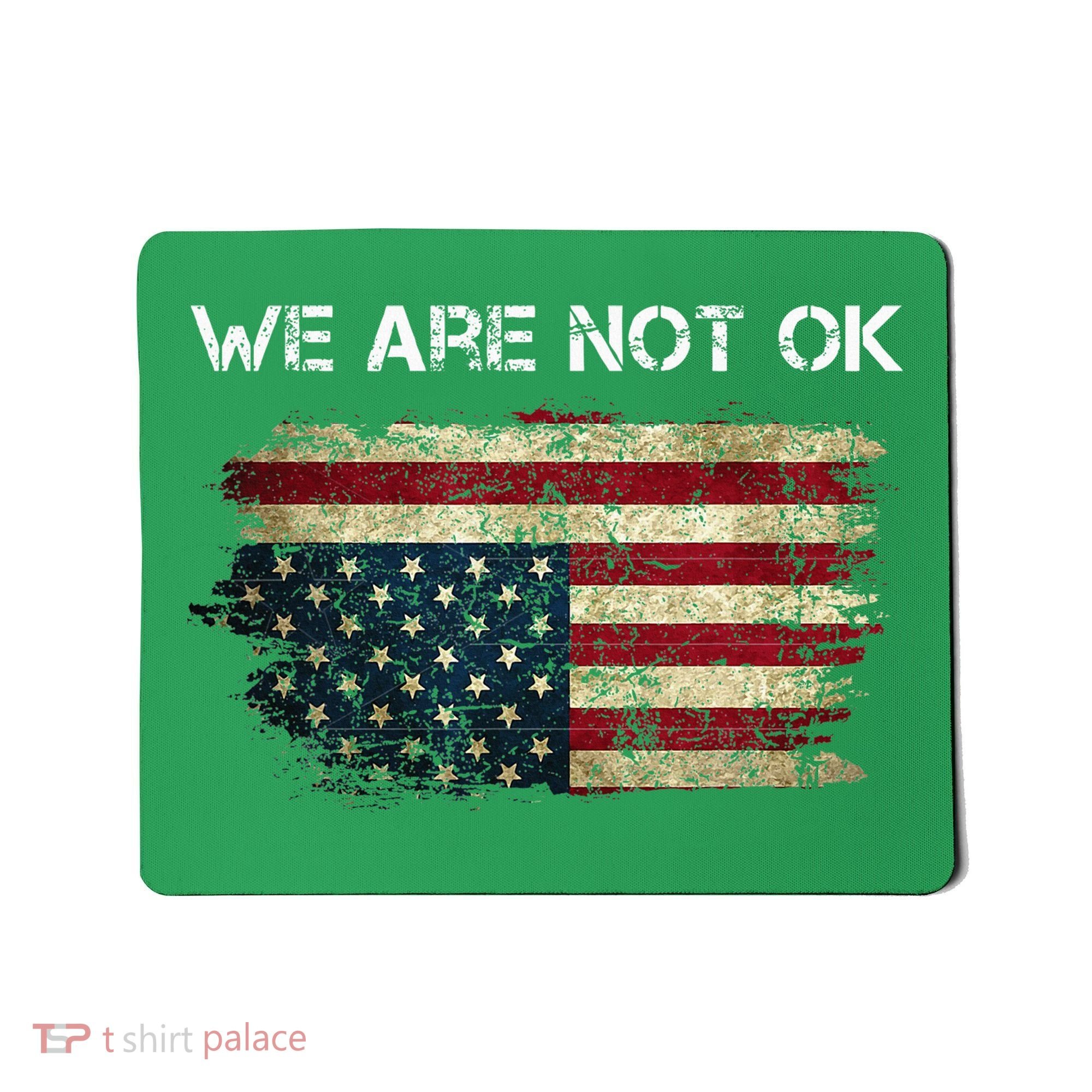 We Are Not Ok Usa Flag Upside Down Mousepad
