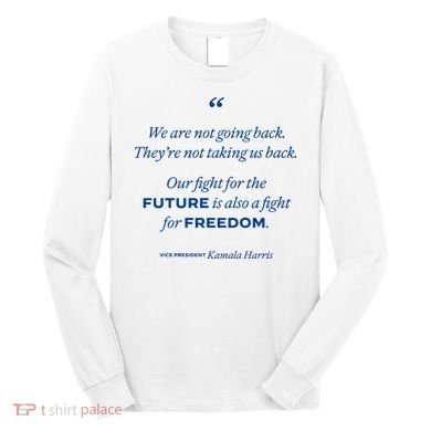 We Are Not Going Back TheyRe Not Taking Us Back Long Sleeve Shirt