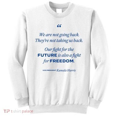 We Are Not Going Back TheyRe Not Taking Us Back Sweatshirt
