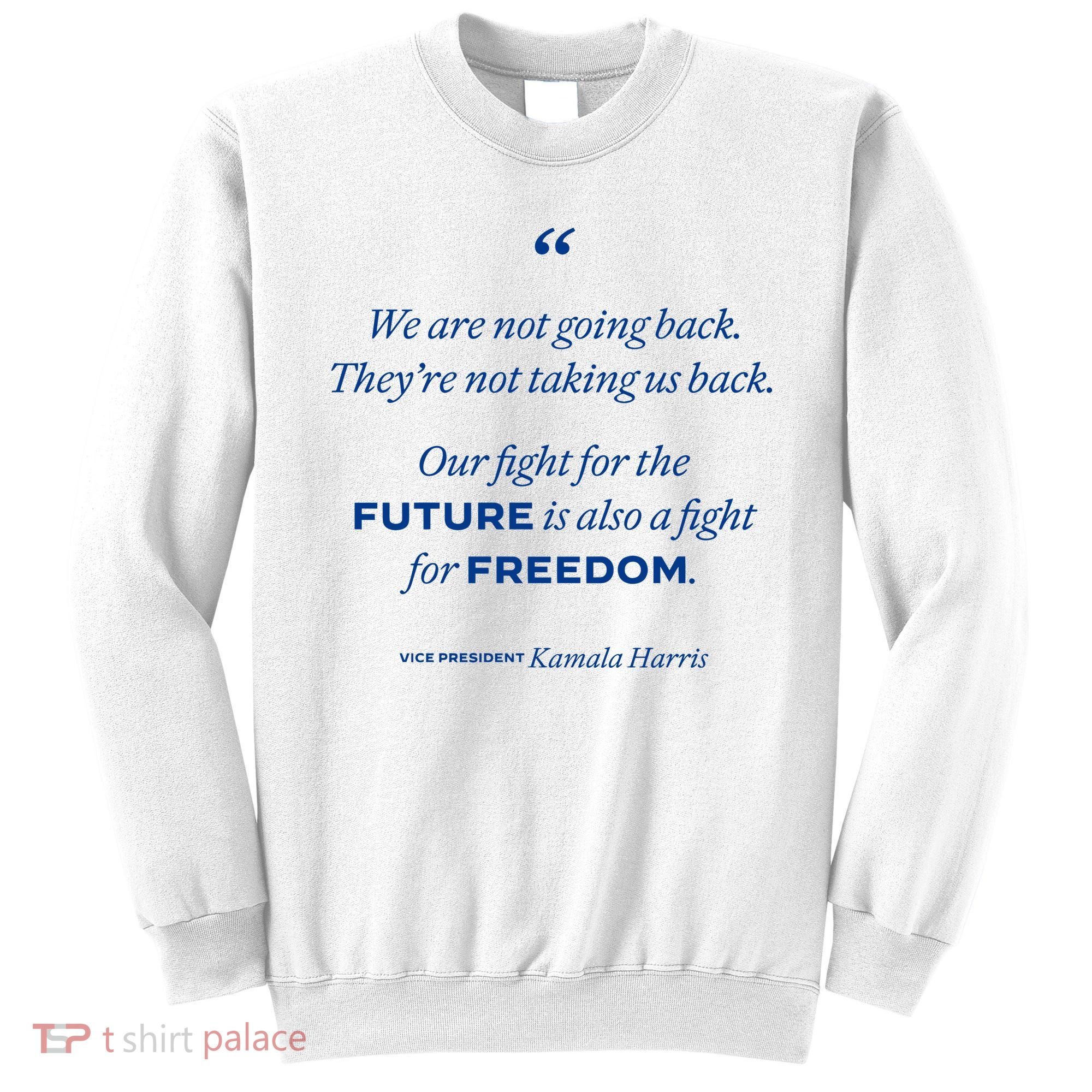 We Are Not Going Back TheyRe Not Taking Us Back Sweatshirt