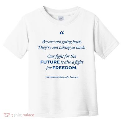 We Are Not Going Back TheyRe Not Taking Us Back Toddler T-Shirt