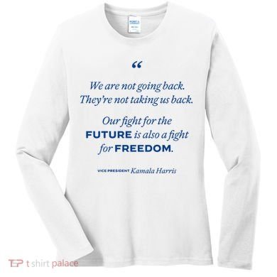 We Are Not Going Back TheyRe Not Taking Us Back Women's Long Sleeve Shirt
