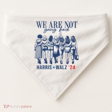We Are Not Going Back Kamala Harris Waltz 24 Eleciton USA-Made Doggie Bandana