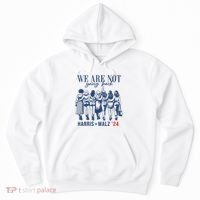 We Are Not Going Back Kamala Harris Waltz 24 Eleciton Hoodie thumb 0