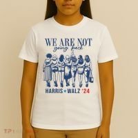 We Are Not Going Back Kamala Harris Waltz 24 Eleciton T-Shirt thumb 4