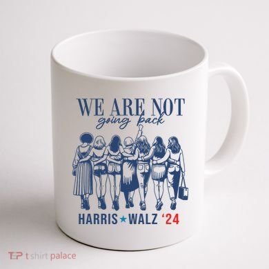 We Are Not Going Back Kamala Harris Waltz 24 Eleciton Coffee Mug back