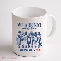 We Are Not Going Back Kamala Harris Waltz 24 Eleciton Coffee Mug thumb 1